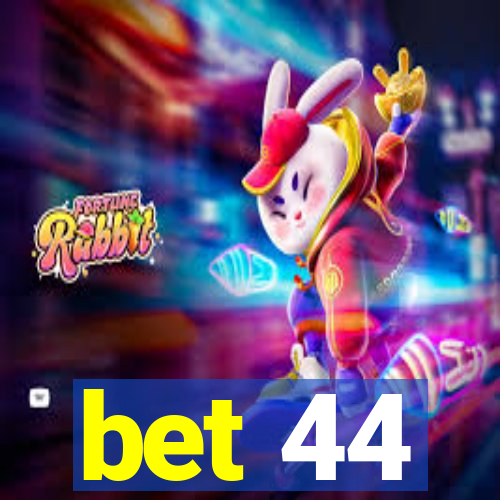 bet 44